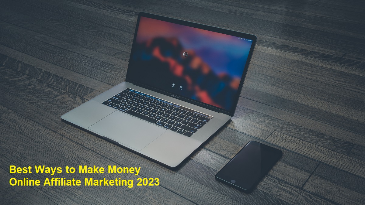 Best Ways to Make Money Online Affiliate Marketing 2023